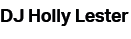 DJ Holly Lester