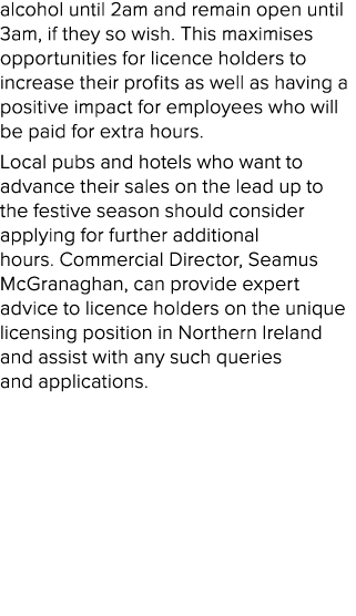 alcohol until 2am and remain open until 3am, if they so wish. This maximises opportunities for licence holders to inc...
