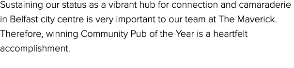 Sustaining our status as a vibrant hub for connection and camaraderie in Belfast city centre is very important to our...