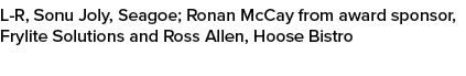 L R, Sonu Joly, Seagoe; Ronan McCay from award sponsor, Frylite Solutions and Ross Allen, Hoose Bistro