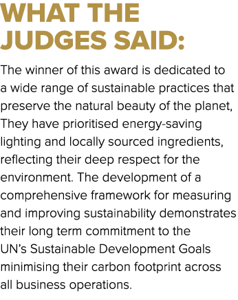 WHAT THE JUDGES SAID: The winner of this award is dedicated to a wide range of sustainable practices that preserve th...