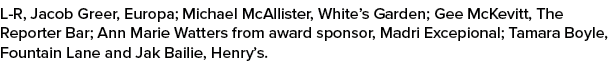 L R, Jacob Greer, Europa; Michael McAllister, White’s Garden; Gee McKevitt, The Reporter Bar; Ann Marie Watters from ...