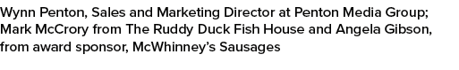 Wynn Penton, Sales and Marketing Director at Penton Media Group; Mark McCrory from The Ruddy Duck Fish House and Ange...