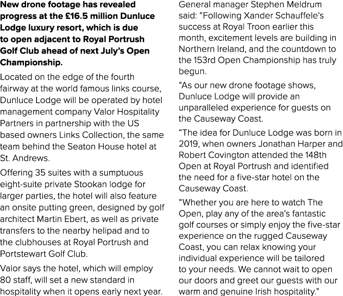 New drone footage has revealed progress at the £16.5 million Dunluce Lodge luxury resort, which is due to open adjace...