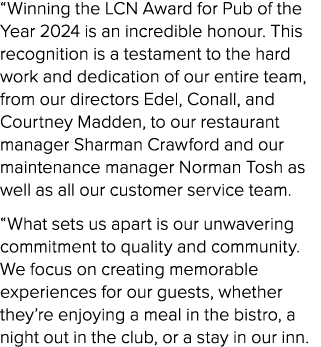 “Winning the LCN Award for Pub of the Year 2024 is an incredible honour. This recognition is a testament to the hard ...