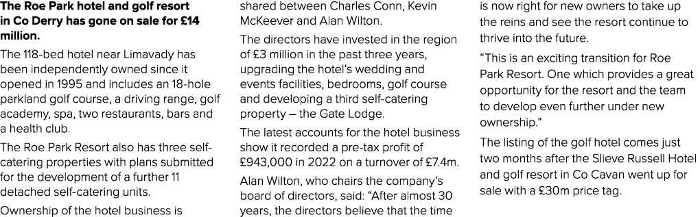 The Roe Park hotel and golf resort in Co Derry has gone on sale for £14 million. The 118 bed hotel near Limavady has ...