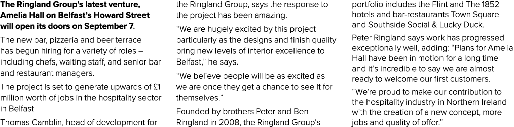 The Ringland Group’s latest venture, Amelia Hall on Belfast’s Howard Street will open its doors on September 7. The n...