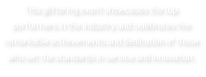 This glittering event showcases the top performers in the industry and celebrates the remarkable achievements and ded...