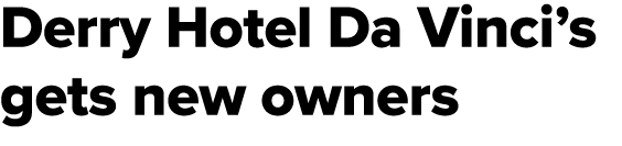 Derry Hotel Da Vinci’s gets new owners