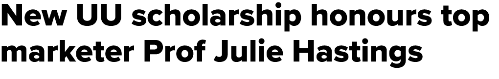 New UU scholarship honours top marketer Prof Julie Hastings