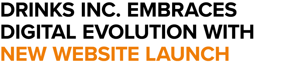 Drinks Inc. embraces digital evolution with new website launch 