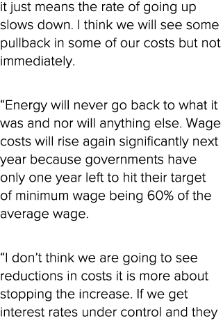 it just means the rate of going up slows down. I think we will see some pullback in some of our costs but not immedia...