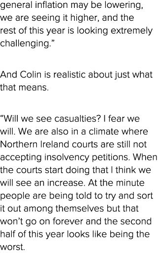 general inflation may be lowering, we are seeing it higher, and the rest of this year is looking extremely challengin...