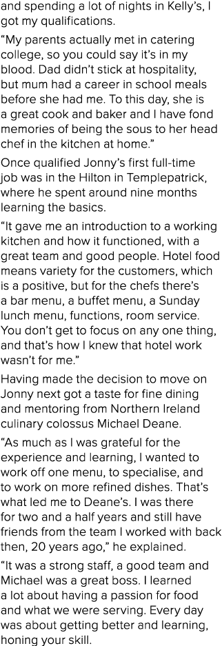 and spending a lot of nights in Kelly’s, I got my qualifications. “My parents actually met in catering college, so yo...