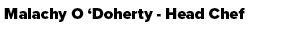  Malachy O ‘Doherty Head Chef