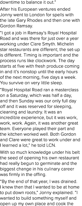 downtime to balance it out.” After his European ventures ended Jonny went to London for spells with the late Gary Rho...