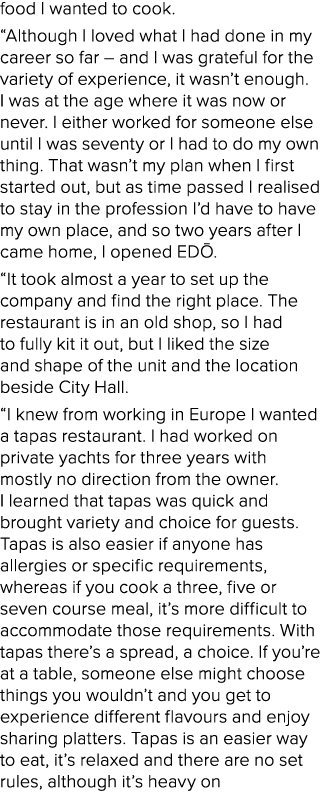 food I wanted to cook. “Although I loved what I had done in my career so far – and I was grateful for the variety of ...