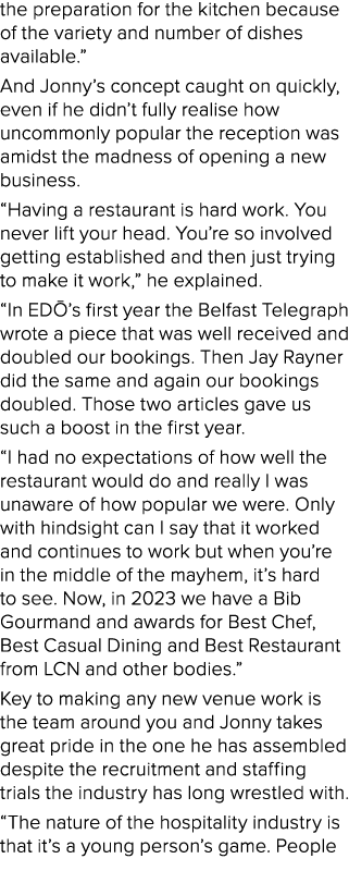 the preparation for the kitchen because of the variety and number of dishes available.” And Jonny’s concept caught on...