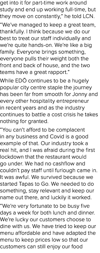 get into it for part time work around study and end up working full time, but they move on constantly,” he told LCN. ...