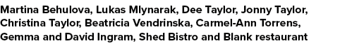 Martina Behulova, Lukas Mlynarak, Dee Taylor, Jonny Taylor, Christina Taylor, Beatricia Vendrinska, Carmel Ann Torren...