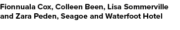 Fionnuala Cox, Colleen Been, Lisa Sommerville and Zara Peden, Seagoe and Waterfoot Hotel 