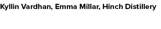 Kyllin Vardhan, Emma Millar, Hinch Distillery
