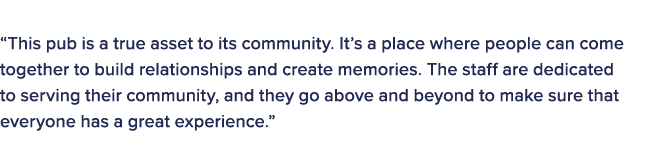 The judges in this category commented on the winner: “This pub is a true asset to its community. It’s a place where p...