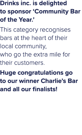 Drinks inc. is delighted to sponsor ‘Community Bar of the Year.’ This category recognises bars at the heart of their ...