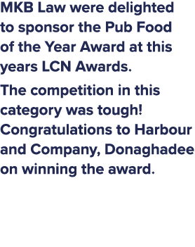 MKB Law were delighted to sponsor the Pub Food of the Year Award at this years LCN Awards. The competition in this ca...