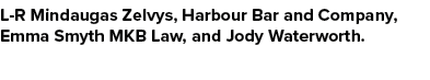 L R Mindaugas Zelvys, Harbour Bar and Company, Emma Smyth MKB Law, and Jody Waterworth. 
