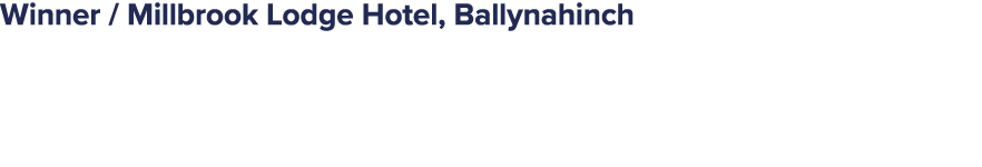Winner / Millbrook Lodge Hotel, Ballynahinch