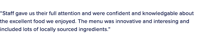 The judges in this category commented on the winner: “Staff gave us their full attention and were confident and knowl...