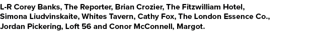 L R Corey Banks, The Reporter, Brian Crozier, The Fitzwilliam Hotel, Simona Liudvinskaite, Whites Tavern, Cathy Fox, ...