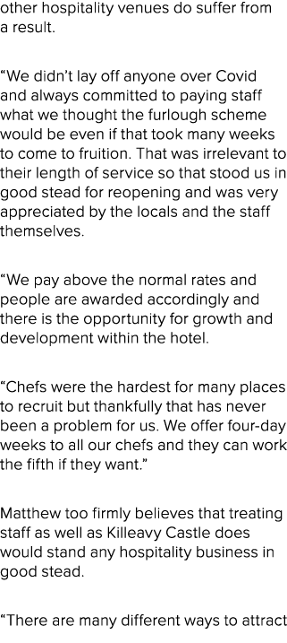 other hospitality venues do suffer from a result. “We didn’t lay off anyone over Covid and always committed to paying...