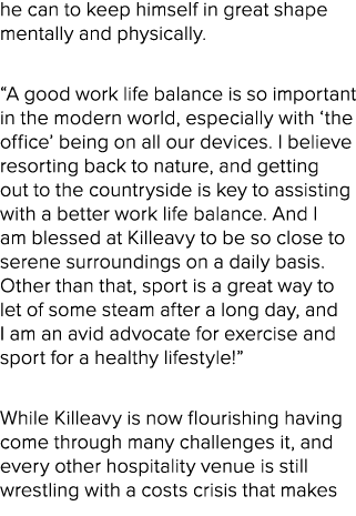 he can to keep himself in great shape mentally and physically. “A good work life balance is so important in the moder...