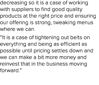 decreasing so it is a case of working with suppliers to find good quality products at the right price and ensuring ou...