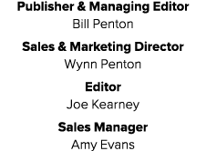 Publisher & Managing Editor Bill Penton Sales & Marketing Director Wynn Penton Editor Joe Kearney Sales Manager Amy E...