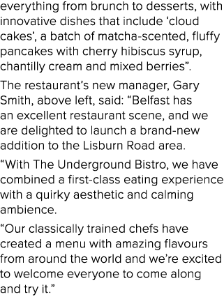 everything from brunch to desserts, with innovative dishes that include ‘cloud cakes’, a batch of matcha scented, flu...