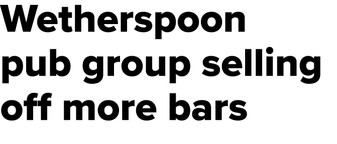 Wetherspoon pub group selling off more bars