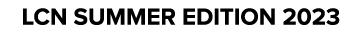 LCN Summer Edition 2023
