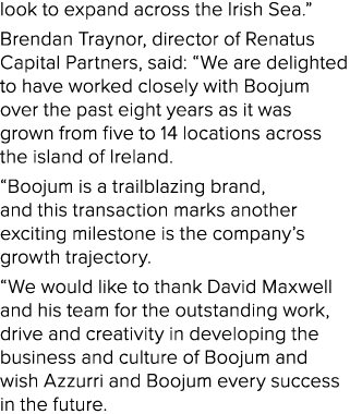 look to expand across the Irish Sea.” Brendan Traynor, director of Renatus Capital Partners, said: “We are delighted ...