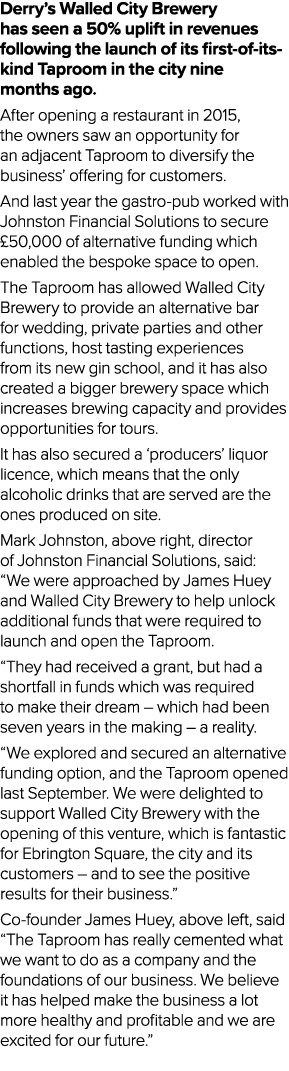 Derry’s Walled City Brewery has seen a 50% uplift in revenues following the launch of its first of its kind Taproom i...