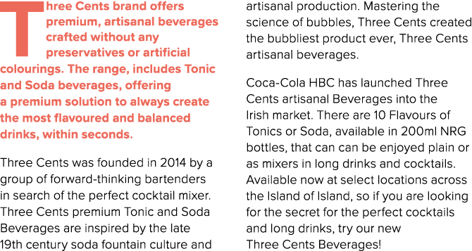 Three Cents brand offers premium, artisanal beverages crafted without any preservatives or artificial colourings. The...