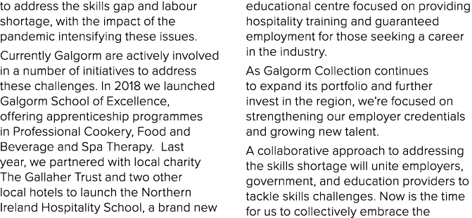 to address the skills gap and labour shortage, with the impact of the pandemic intensifying these issues  Currently G   