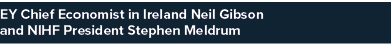 EY Chief Economist in Ireland Neil Gibson and NIHF President Stephen Meldrum