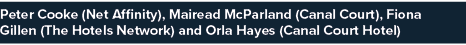 Peter Cooke (Net Affinity), Mairead McParland (Canal Court), Fiona Gillen (The Hotels Network) and Orla Hayes (Canal    