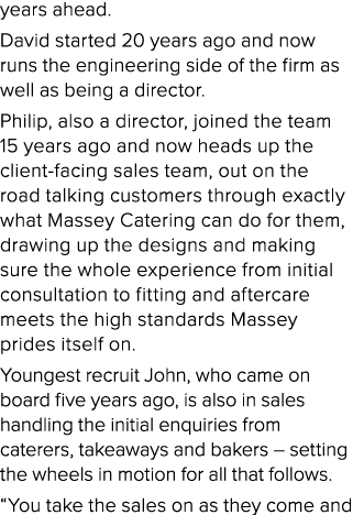 years ahead  David started 20 years ago and now runs the engineering side of the firm as well as being a director  Ph   