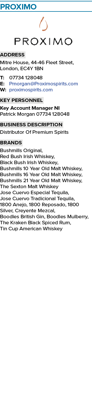 Proximo  Address Mitre House, 44-46 Fleet Street, London, EC4Y 1BN T: 07734 128048 E: Pmorgan Proximospirits com W: p   