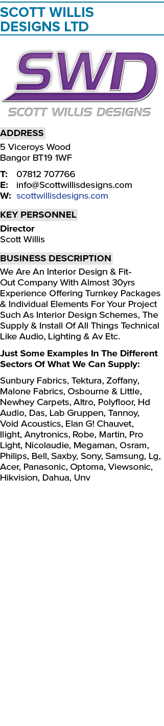 Scott Willis Designs Ltd  Address 5 Viceroys Wood Bangor BT19 1WF T: 07812 707766 E: info Scottwillisdesigns com W: s   