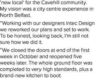  new local  for the Cavehill community  My vision was a city centre experience in North Belfast   Working with our de   